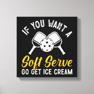 Funny Pickleball, wenn du einen weichen Serve Will Leinwanddruck