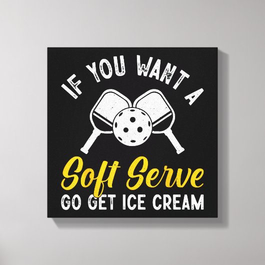 Funny Pickleball, wenn du einen weichen Serve Will Leinwanddruck (Vorderseite)