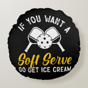 Funny Pickleball, wenn du einen weichen Serve Will Rundes Kissen
