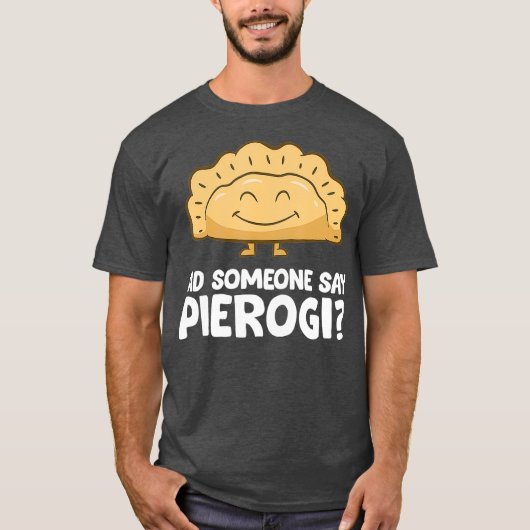 Funny Pierogi Lover hat jemand gesagt Pierogi T-Shirt (Vorderseite)