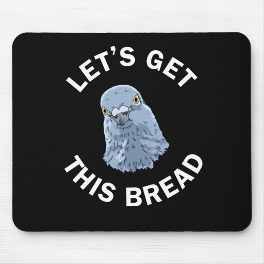 Funny Pigeon Racing Ohrs Let's Get This Bread Mousepad (Vorne)
