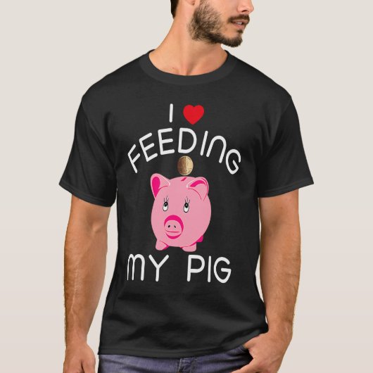 Funny Piggy Bank  T  For Kids I Love Feeding My Pi T-Shirt (Vorderseite)