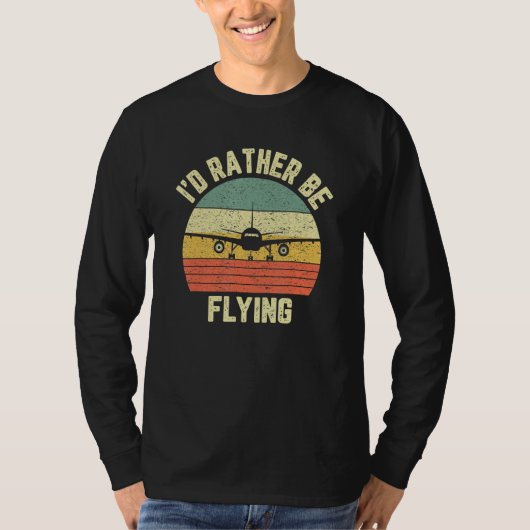 Funny Pilo, ich würde eher fliegen Flugzeug Pilot T-Shirt (Vorderseite)