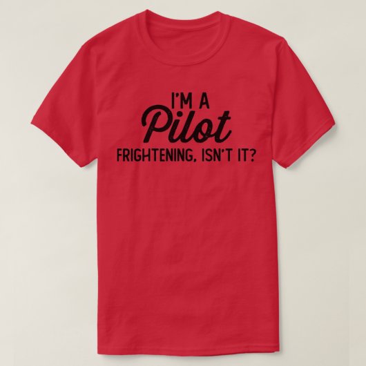 Funny Pilot im A Pilot Beängstigend ist es T-Shirt (Design vorne)