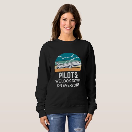 Funny Pilots We Look Down On Everyone, Aviation, P Sweatshirt (Vorne ganz)