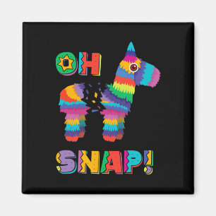 Funny Pinata Oh Snap Cinco De Mayo Mexican Party T Magnet