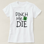 Funny Pinch Mich und Die Sarcastic T-Shirt (Design vorne)
