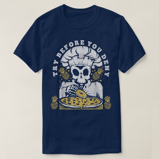 Funny Pineaple Pizza Graphic Noveltytry Before Yo T-Shirt (Design vorne)
