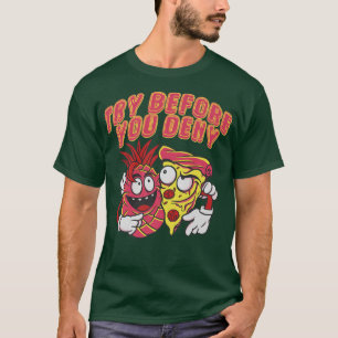 Funny Pineapse Pizza Graphic Novelty - Try Before T-Shirt