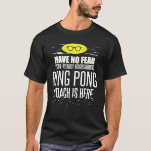 Funny Ping Pong Coach - keine Angst! T-Shirt