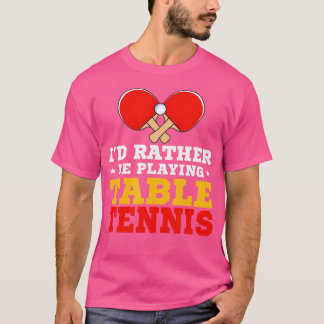 Funny Ping Pong Lover würde ich eher spielen Tisch T-Shirt