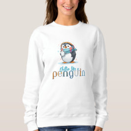 Funny Pinguin, Chillin Wie ein Pinguin mit Kaffee Sweatshirt