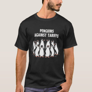 Funny Pinguine against Tariffs Sarcastic Sprichwor T-Shirt