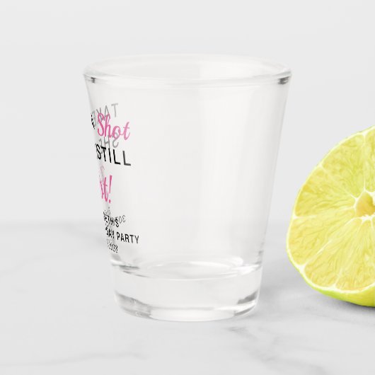 Funny Pink 30. Geburtstag Gastgeschenk Schnapsglas (Rechts)
