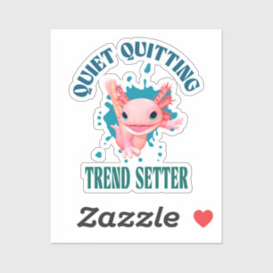 Funny Pink Axolotl Quiet Quitting Trend Setter Aufkleber