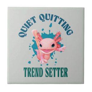 Funny Pink Axolotl Quiet Quitting Trend Setter Fliese