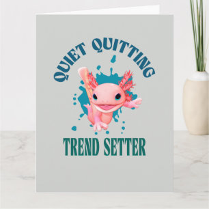 Funny Pink Axolotl Quiet Quitting Trend Setter Karte