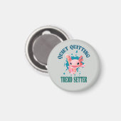 Funny Pink Axolotl Quiet Quitting Trend Setter Magnet (Vorderseite/Rückseite)