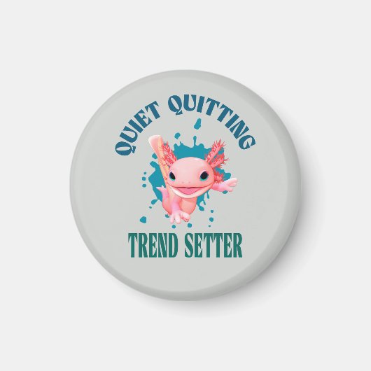Funny Pink Axolotl Quiet Quitting Trend Setter Magnet (Vorne)