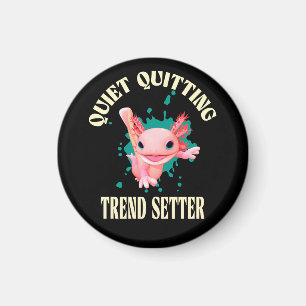 Funny Pink Axolotl Quiet Quitting Trend Setter Magnet