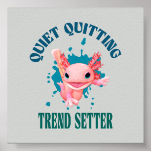 Funny Pink Axolotl Quiet Quitting Trend Setter Poster