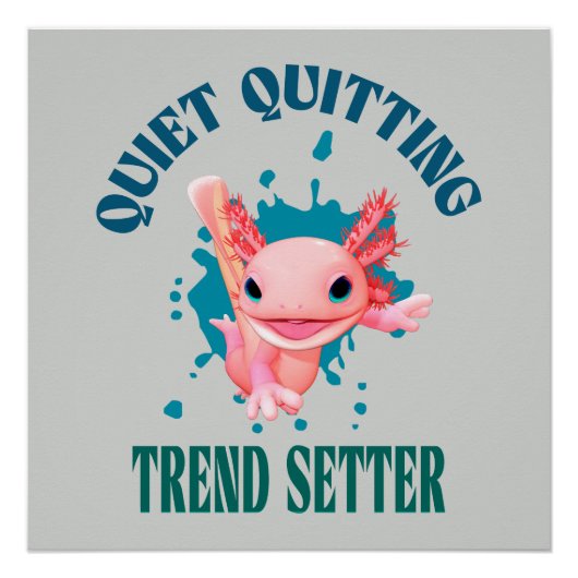 Funny Pink Axolotl Quiet Quitting Trend Setter Poster (Vorderseite)