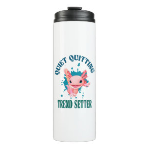 Funny Pink Axolotl Quiet Quitting Trend Setter Thermosbecher