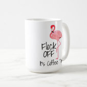 Funny Pink Flamingo Flock Off Kaffeetasse (VorderseiteRechts)