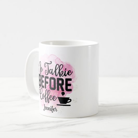 Funny Pink No Talkie Before Coffee Tasse (Vorderseite Links)