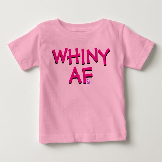 Funny Pink Whiny AF Baby T-shirt (Vorderseite)
