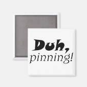 Funny pinterest zitiert einzigartige Kühlschrankma Magnet (Vorderseite/Rückseite)