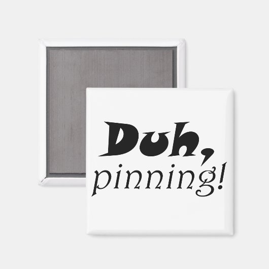 Funny pinterest zitiert einzigartige Kühlschrankma Magnet (Vorderseite/Rückseite)