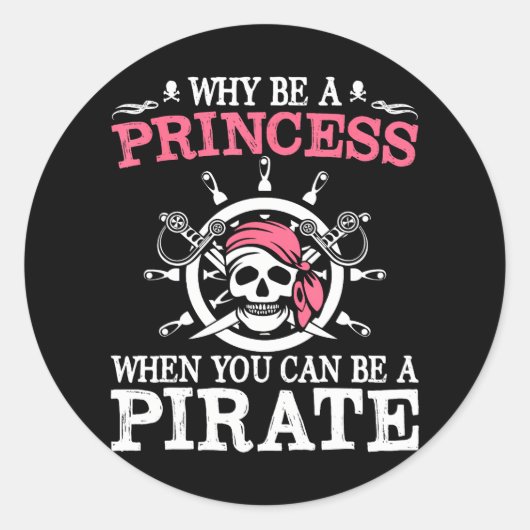 Funny Pirate Warum eine Prinzessin sein, wenn man Runder Aufkleber (Vorderseite)