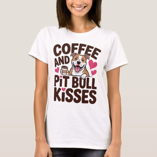Funny Pit Bull Kisses Coffee Lover Pittie Dog Mom T-Shirt (Vorderseite)