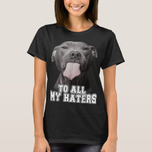 Funny Pitbull an alle meine Hasser Pitbull Hund Lo T-Shirt