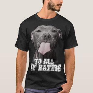 Funny Pitbull an alle meine Hasser Pitbull Hund Lo T-Shirt