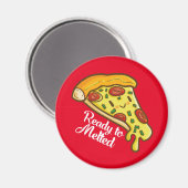 Funny Pizza Bereit zum Schmelzen Magnet (Vorderseite/Rückseite)