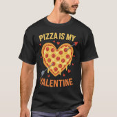 Funny "Pizza is My Valentine" Herzlicher Feinschme T-Shirt (Vorderseite)