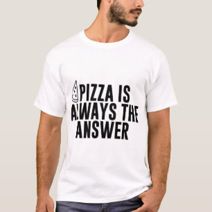Funny Pizza ist immer die Antwort Pizzas Pizza Sli T-Shirt