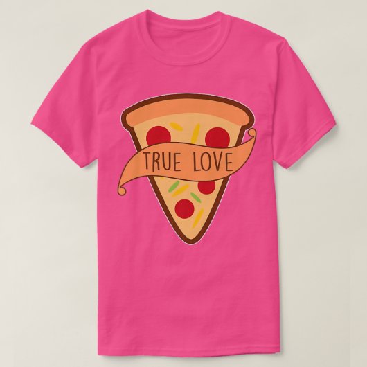 Funny Pizza Pizza Is My True Love Tee Pizza Slice (Design vorne)