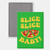 Funny Pizza Sprichwort | Slice Slice Baby Magnet (Vorderseite/Rückseite)