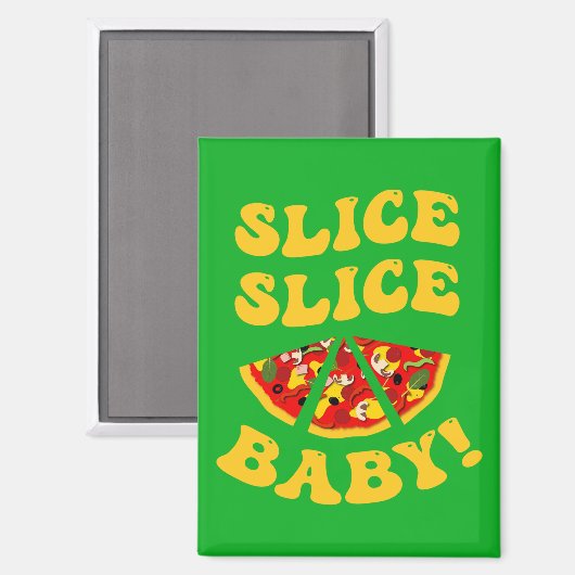 Funny Pizza Sprichwort | Slice Slice Baby Magnet (Vorderseite/Rückseite)