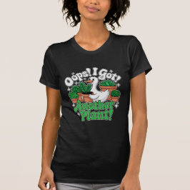 Funny Plant Addict – Another Plant! T-Shirt