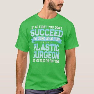 Funny Plastic Surgeon Quote T-Shirt
