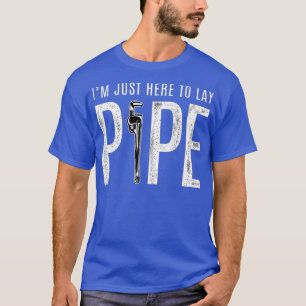 Funny Plumb T für Männer Hier zum Lay Pipe T-Shirt