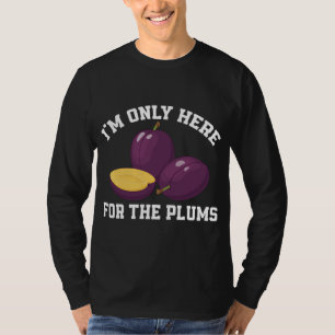 Funny Plums Lover Sprichwort Liebe Plum Frucht T-Shirt