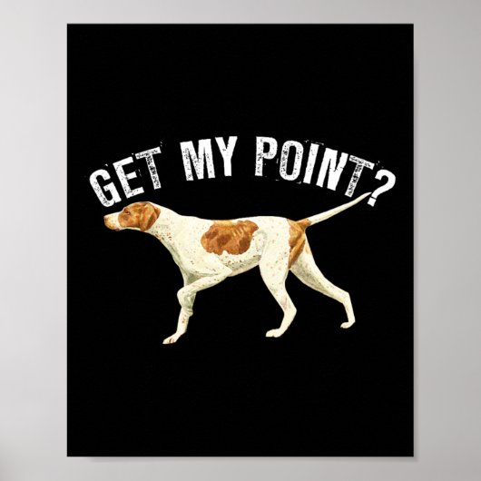 Funny Pointer Dog bekommen meinen Point Bird Dog L Poster (Vorne)