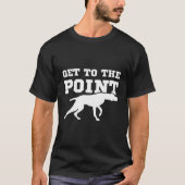 Funny Pointer Dog Zitat und Vizsla Welpenbesitzer T-Shirt (Vorderseite)