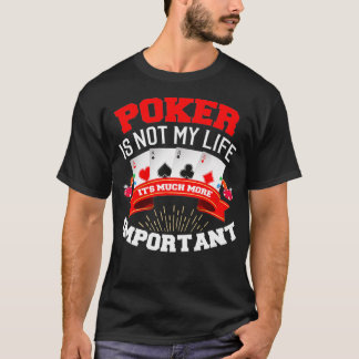 Funny Poker ist nicht mein Leben sein Wichtigeres T-Shirt