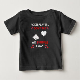 Funny Poker Spieler Die nicht, dass wir uns abschu Baby T-shirt